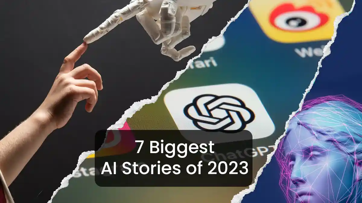 AI Takes Center Stage: The 7 Biggest AI Stories of 2023 | Feedcrisp