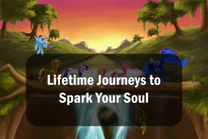 Lifetime Journeys to Spark Your Soul