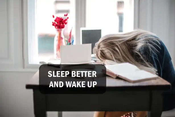 Sleep Better and Wake Up